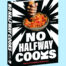 No Halfway Cooks