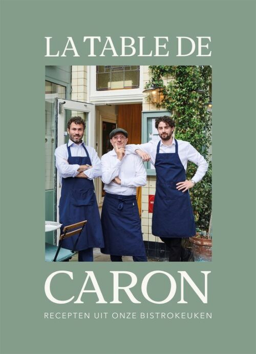 La Table de Caron - Recepten uit onze bistrokeuken